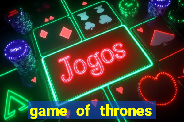 game of thrones dublado online